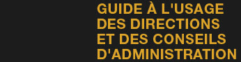 GUIDE &Agrave; L'USAGE DES DIRECTIONS ET DES CONSEILS D'AMINISTRATION